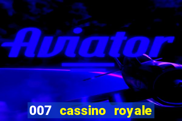 007 cassino royale filme completo em portugues